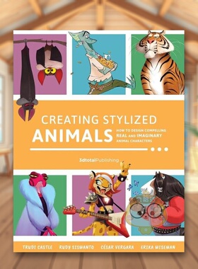 【预售】创建风格化动物如何设计引人注目的真实和想象的动物角色Creating Stylized Animals英文插画原画设定集3dtotal Publishi