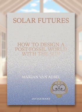 【预售】太阳能未来如何利用太阳设计后化石世界Solar Futures – How to Design a Post-Fossil World with the Sun英文建筑设计