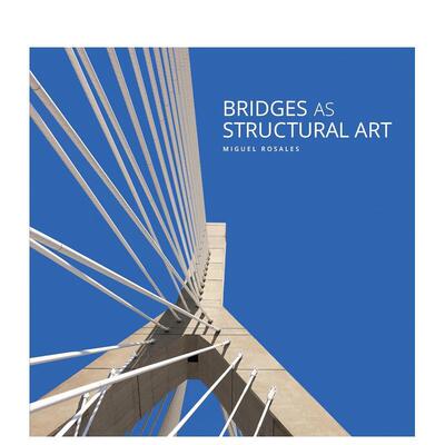 【预售】作为结构艺术的桥梁 Bridges as Structural Art英文进口原版建筑设计图书Miguel Rosales