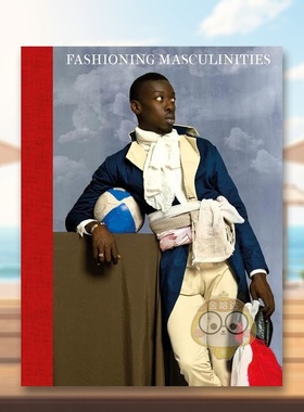【预售】男性时尚男装艺术英文时尚风格与历史进口原版外版书精装Fashioning Masculinities The Art of Menswear Claire Wilcox书