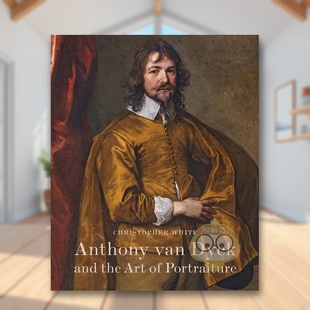 【预售】安东尼范戴克和肖像画艺术Anthony Van Dyck and the Art of Portraiture英文艺术家艺术工作室Christopher WhiteModern原
