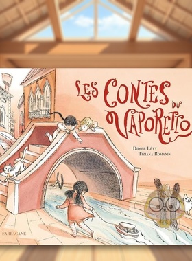 【现货】汽艇上的故事Les contes du vaporetto法文儿童绘本Sarbacane进口原版书6724书籍图书外版正版