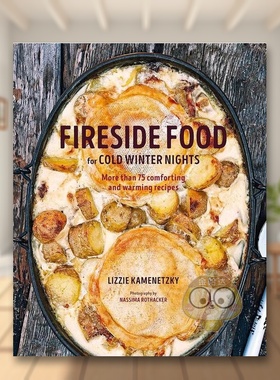 【现货】冬夜的炉边食物英文餐饮Fireside Food for Cold Winter Nights精装Lizzie Kamenetzky原版进口书籍图书外版正版