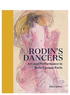 【现货】罗丹的舞者：美好时代巴黎的艺术与表演 Rodin's Dancers 原版英文艺术画册画集