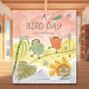 Lindstrom P书 Lindstr?mGecko 现货 瑞典插画师Eva 6周岁A 一天英文儿童绘本插画师进口原版 小鸟 DayEva 外版 Bird 书精装