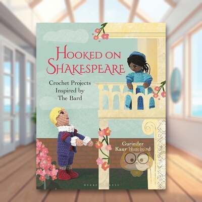 【预售】莎士比亚与织造： 钩针与编织英文手工制作进口原版外版书精装14岁以上Hooked on Shakespeare: Crochet Projects Inspi书