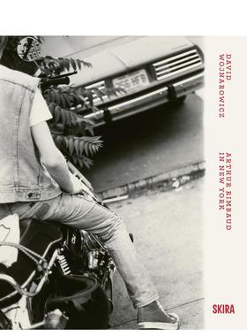 【预售】大卫·沃伊纳罗维奇：纽约里的兰波 David Wojnarowicz : Arthur Rimbaud in New York 原版英文摄影作品集进口书籍图书外