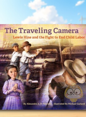 【现货】旅途中的相机列维海因与解放童工的斗争The Traveling Camera Lewis Hine and the Fight to End Child Labor英文儿童绘本