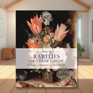书精装 预售 贸易和外交英文艺术总论历史理论评论进口原版 Rarities Lands 珍品：荷兰共和国 These 这些土地 书 艺术 外版