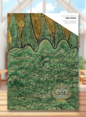 【现货】 如同时空旅行的视觉文化英文人文社科进口原版书Visual Cultures as Time TravelHenriette Gunkel Sternberg Press书籍