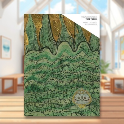 【现货】 如同时空旅行的视觉文化英文人文社科进口原版书Visual Cultures as Time TravelHenriette Gunkel Sternberg Press书籍