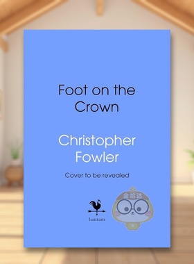 【预售】脚踩在皇冠上英文文学小说The Foot on the Crown精装进口原版书Christopher Fowler Bantam书籍图书外版正版