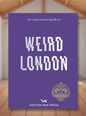 【预售】固执己见的怪异伦敦指南英文生活旅行【An Opinionated Guide】to Weird London平装Tom Howells Hoxton Mini Press原版进
