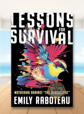 【预售】生存之道对抗世界末日的母爱Lessons for Survival Mothering Against “the Apocalypse”英文文学散文精装进口原版书E书