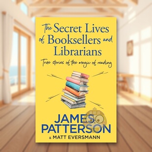 【预售】书商和图书馆员的秘密生活英文文学传记The Secret Lives of Booksellers & Librarians平装进口原版书Patterson  James书