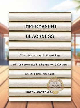 【预售】无常的黑人：现代美国跨种族文学文化的形成与毁灭 Impermanent Blackness 原版英文文学散文进口书籍图书外版正版