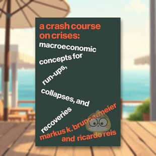 【预售】危机速成班上升崩溃和复苏的宏观经济概念A Crash Course on Crises英文商业行销Markus K. Brunnermeier精装Princeton U