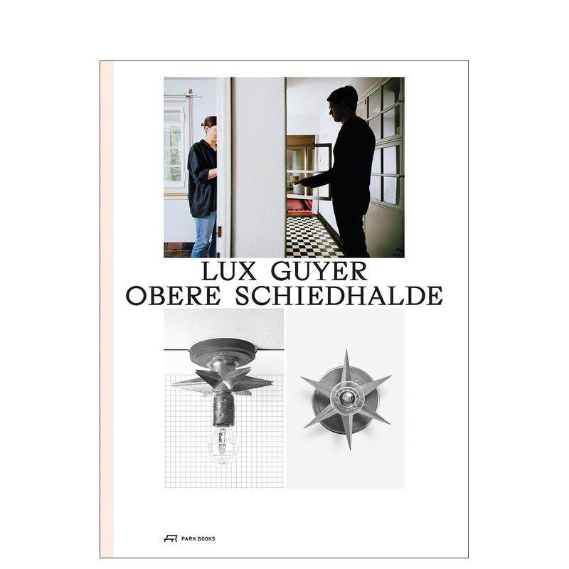 【预售】建筑师Lux Guyer--Obere Schiedhalde:1929年房屋的翻新 Lux Guyer--Obere Schiedhalde: Renovation of a House from 19