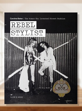 【预售】叛逆造型师：卡罗琳·贝克——街头时尚的缔造者 Rebel Stylist 原版英文时尚进口书籍图书外版正版