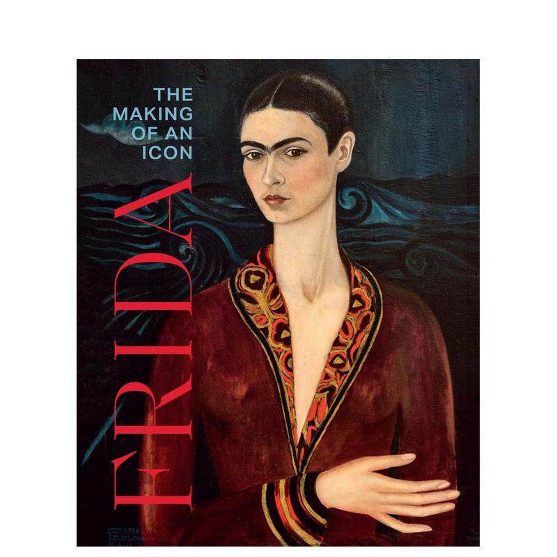 【预售】弗里达:传奇的诞生 Frida: The Making of an Icon 原版英文艺术画册画集 休斯顿美术馆 现代艺术进口书籍图书外版正版