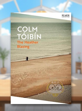 【预售】【科尔姆托宾】炽热的石楠英文文学小说【Picador Collection】The Heather Blazing平装进口原版书Tóibín  Colm Pica书