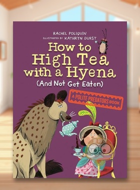 【现货】【礼貌掠食者】如何与鬣狗共进下午茶而不会被吃掉【Polite Predators】How to High Tea with a Hyena and Not Get Eate