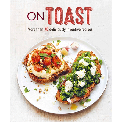 【现货】吐司:超过70种别出心裁的食谱 On Toast: More than 70 deliciously inventive recipes 英文原版烘焙料理指南书籍进口