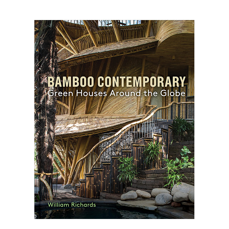 【预售】竹的时代：绿色家居遍布全球 Bamboo Contemporary：Green Houses Around the Globe英文原版图书进口外版书籍