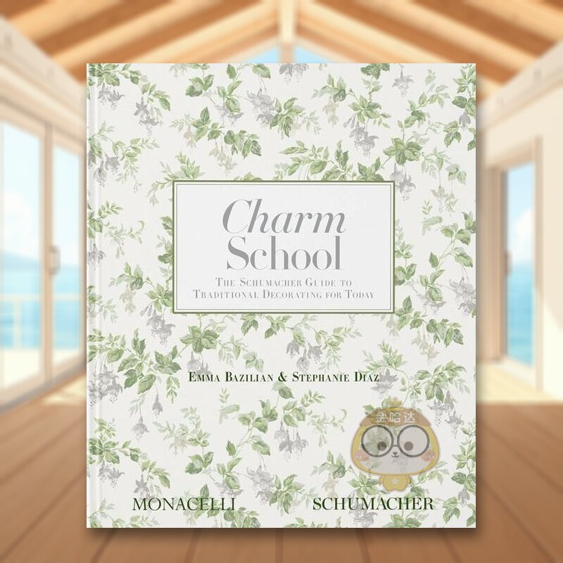 【预售】传奇设计公司Schumacher经典装饰指南英文室内设计空间与装饰进口原版书精装Charm School: The Schumacher Guide to Tr书