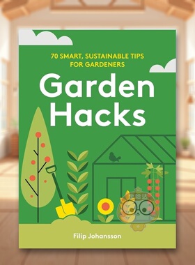 【预售】花园小窍门为园丁提供的 70 个明智可持续的技巧Garden Hacks 英文建筑设计园林景观Filip Johansson精装Murdoch Books进