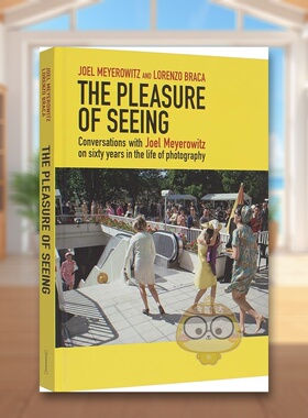 【预售】视觉愉悦Joel Meyerowitz×Lorenzo Braca对谈The Pleasure of Seeing Joel Meyerowitz Lorenzo Braca英文摄影师专辑Joe