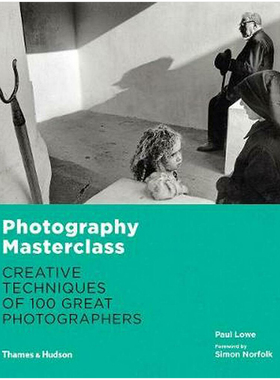【现货】Photography Masterclass摄影大师：100位摄影师创作摄影集书籍进口原版艺术画册