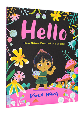【预售】你好：女娲创世的故事英文儿童绘本虚构类进口原版书精装Hello : How Nüwa Created the World Viola Wang著little bee书