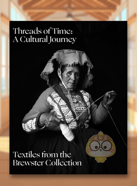 【预售】时光之线：文化之旅——布鲁斯特纺织收藏 Threads of Time: A Cultural Journey 原版英文时尚综合进口书籍图书外版正版