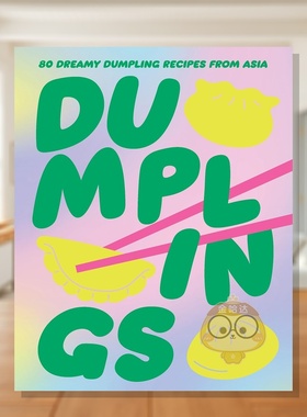 【预售】亚洲饺子八十味 Dumplings : 80 Delightful Dumpling Recipes from Asia 原版英文餐饮生活美食进口书籍图书外版正版