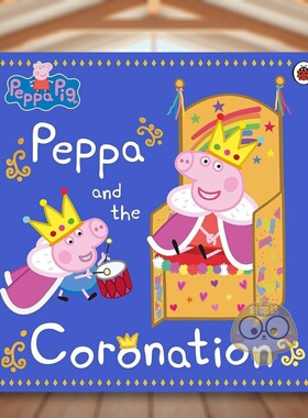 【预售】小猪佩奇佩奇与加冕礼Peppa Pig Peppa and the Coronation英文儿童绘本IP系列3-6岁平装进口原版书Ladybird Ladybird书籍
