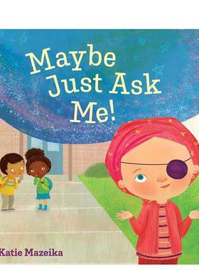 【现货】也许直接问我吧！ Maybe Just Ask Me! 原版英文儿童绘本进口书籍图书外版正版