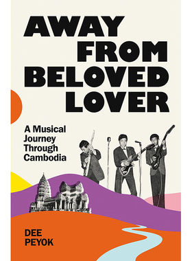 【预售】远离心爱的情人：穿越柬埔寨的音乐之旅 Away From Beloved Lover: A Musical Journey Through Cambodia英文生活原版图