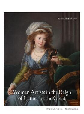 【预售】【北境之光】叶卡捷琳娜大帝时代的女性艺术家 Women Artists in the Reign of Catherine the Great 原版英文
