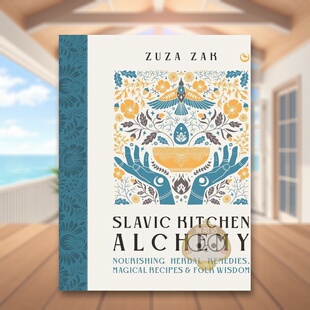 【预售】斯拉夫厨房炼金术：滋养草药、神奇食谱和民间智慧英文餐饮进口原版外版书精装14岁以上Slavic Kitchen Alchemy: Nouris书