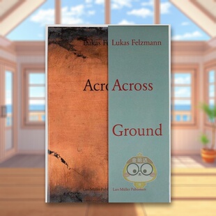 外版 书Lukas Across 预售 Ground书 Felzmann 卢卡斯·费尔兹曼跨越地面英文摄影集人文景观进口原版 14岁以上Lukas Felzmann精装