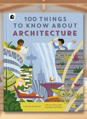 【现货】关于建筑的100件事100 Things to Know About Architecture英文儿童绘本知识百科6-9岁精装Louise O’Brien进口原版书Hap
