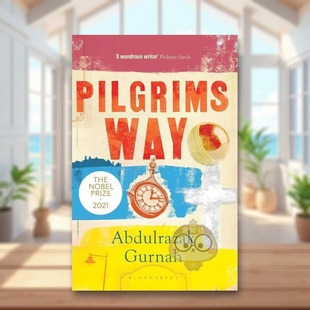 【现货】【2021诺贝尔文学奖得主】朝圣者之路Pilgrims Way英文小说Abdulrazak Gurnah进口原版书Bloomsbury526653475书籍图书外版