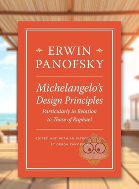 【预售】米开朗基罗的设计原则 尤其是与拉斐尔相关的英文艺术总论历史理论评论进口原版外版书精装Michelangelo’s Design Prin书