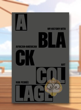 【预售】黑色拼贴——我的非裔美国艺术史A BLACK COLLAGE – My History with African-American Art英文艺术家艺术工作室Rob Pe