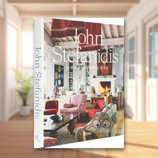 【预售】约翰·斯蒂法尼迪斯：设计师的视角英文室内设计师/工作室精装进口原版外版书籍John Stefanidis : A Designer's Eye图书