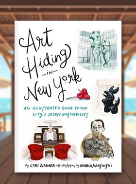 【预售】隐藏在纽约的艺术：这座城市的秘密杰作图解指南英文旅行进口原版外版书精装14岁以上Art Hiding in New York: An Illus书