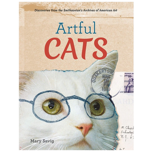 【现货】艺术家与猫:美国史密森艺术档案馆 Artful Cats 英文原版猫咪肖像艺术收藏画册书籍 Mary Savig