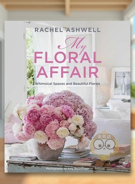 【现货】雷切尔阿什韦尔:我的花事新版英文室内设计空间与装饰精装进口原版外版书籍Rachel Ashwell: My Floral Affair图书正版