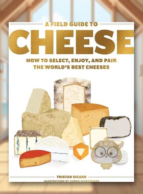【现货】奶酪指南A Field Guide to Cheese How to Select Enjoy and Pair the World’s Best Cheeses英文餐饮精装Tristan Sicar